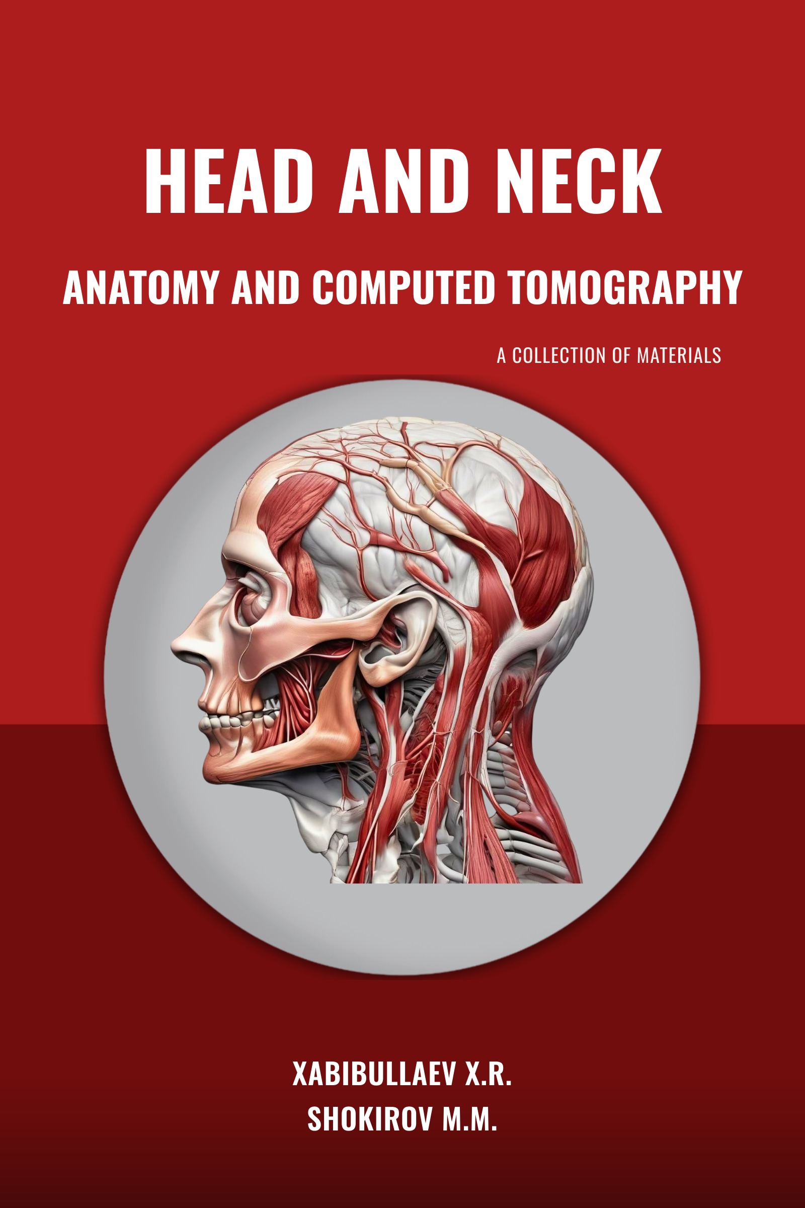 Anatomy and Computed Tomography of the Head and Neck — X.R. Xabibullaev, M.M. Shokirov